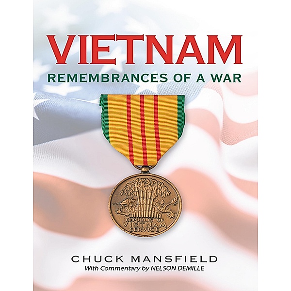 Vietnam: Remembrances of a War: With Commentary By Nelson DeMille, Chuck Mansfield