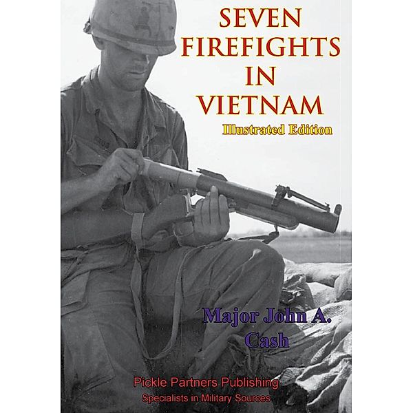 Vietnam Studies - Seven Firefights In Vietnam [Illustrated Edition], Major John A. Cash