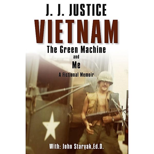 Vietnam, The Green Machine, & Me, PhD James Justice