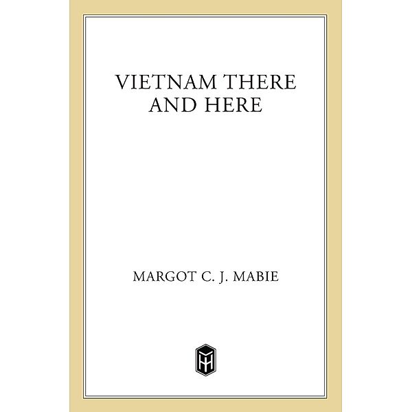 Vietnam There and Here, Margot C. J. Mabie
