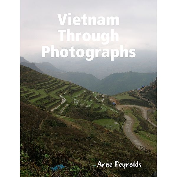 Vietnam Through Photographs, Anne Reynolds