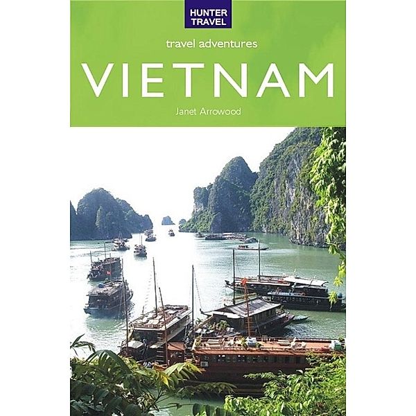 Vietnam Travel Adventures / Hunter Publishing, Janet Arrowood