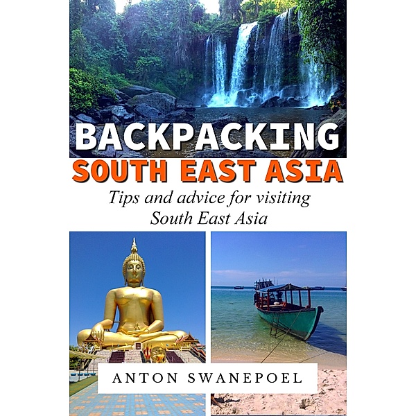 Vietnam Travel Guide books: Backpacking SouthEast Asia, Anton Swanepoel