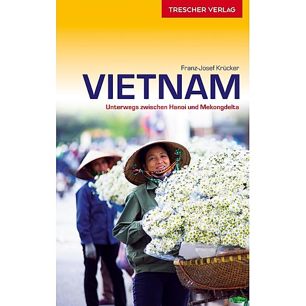 Vietnam / Trescher-Reihe Reisen, Franz-Josef Krücker