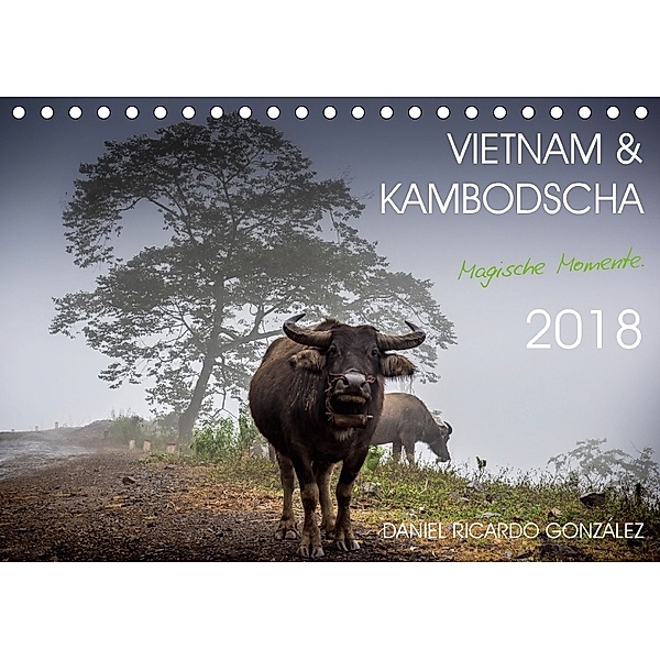 Vietnam und Kambodscha - Magische Momente. (Tischkalender 2018 DIN A5 quer), Daniel Ricardo Gonzalez
