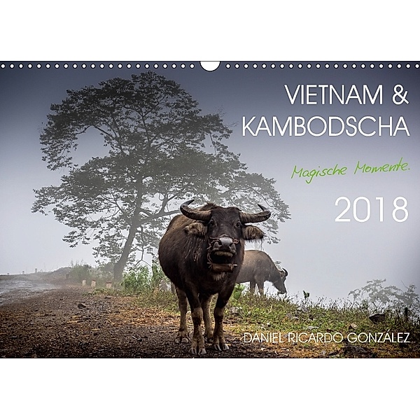 Vietnam und Kambodscha - Magische Momente. (Wandkalender 2018 DIN A3 quer), Daniel Ricardo Gonzalez