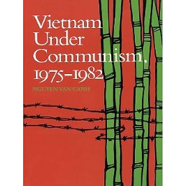 Vietnam Under Communism, 1975&#8211;1982, Nguyen Van Canh