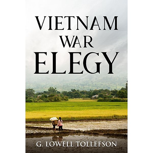 Vietnam War Elegy, G. Lowell Tollefson