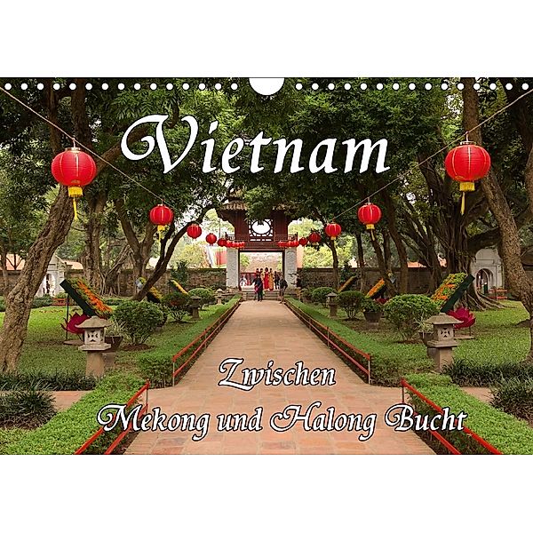 Vietnam - Zwischen Mekong und Halong Bucht (Wandkalender 2018 DIN A4 quer), Birgit Seifert