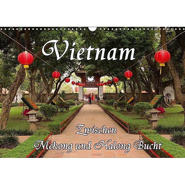 Vietnam - Zwischen Mekong und Halong Bucht (Wandkalender 2018 DIN A3 quer), Birgit Seifert