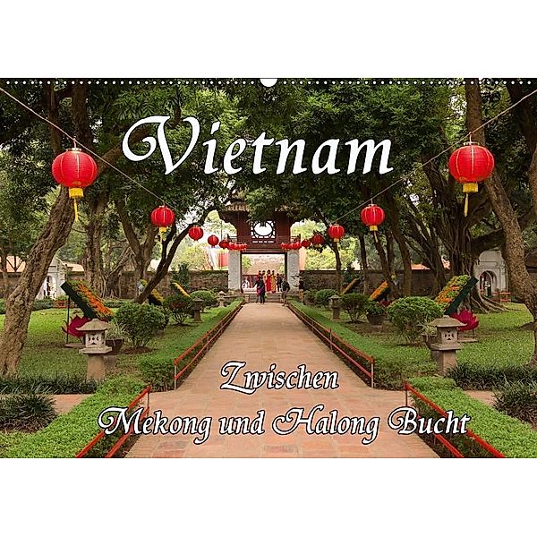 Vietnam - Zwischen Mekong und Halong Bucht (Wandkalender 2019 DIN A2 quer), Birgit Seifert