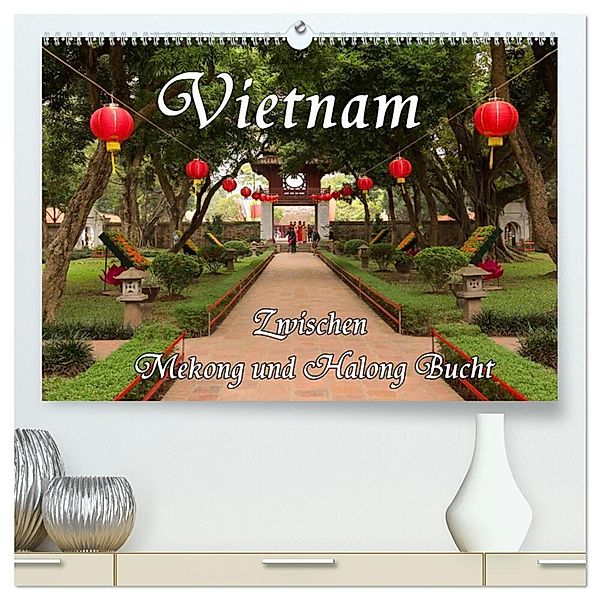 Vietnam - Zwischen Mekong und Halong Bucht (hochwertiger Premium Wandkalender 2024 DIN A2 quer), Kunstdruck in Hochglanz, Birgit Seifert
