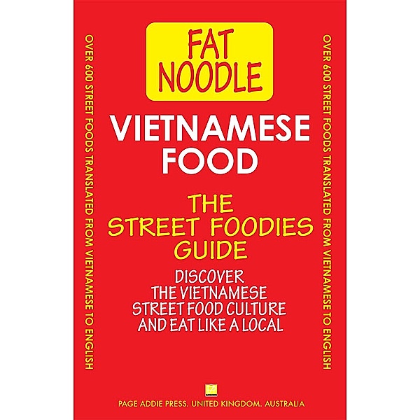 Vietnamese Food. The Street Foodies Guide (Fat Noodle, #1) / Fat Noodle, Blanshard & Blanshard