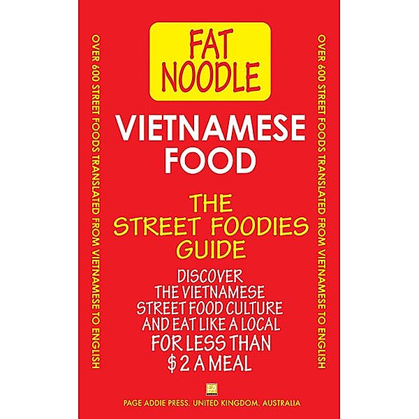 Vietnamese Food: The Street Foodies Guide (Fat Noodle, #1) / Fat Noodle, Blanshard & Blanshard