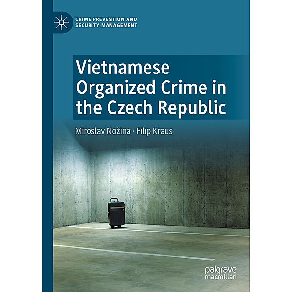 Vietnamese Organized Crime in the Czech Republic, Miroslav Nozina, Filip Kraus