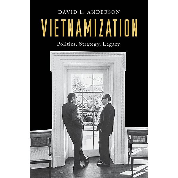 Vietnamization / Vietnam: America in the War Years, David L. Anderson