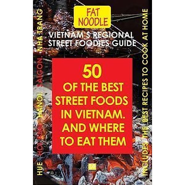 Vietnam's Regional Street Foodies Guide / Fat Noodle Travel Books Bd.3, Susan Blanshard, Bruce Blanshard