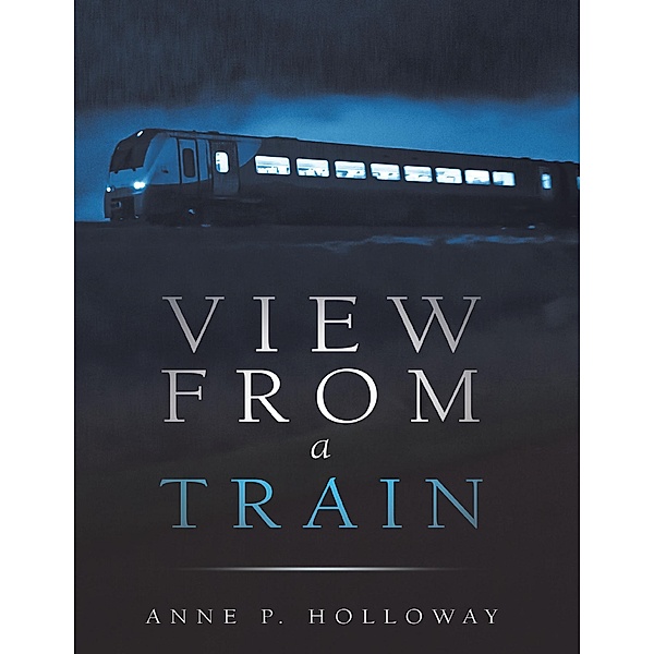 View from a Train, Anne P. Holloway
