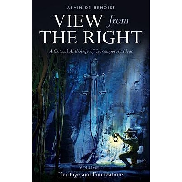 View from the Right, Volume I / View from the Right Bd.1, Alain de Benoist