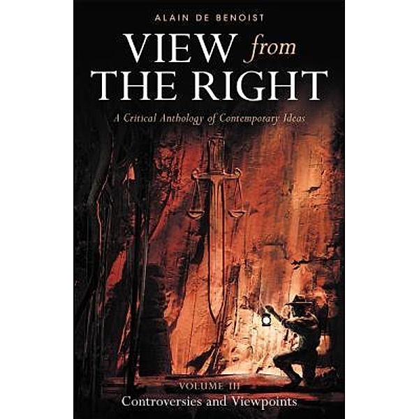 View from the Right, Volume III / View from the Right Bd.3, Alain de Benoist