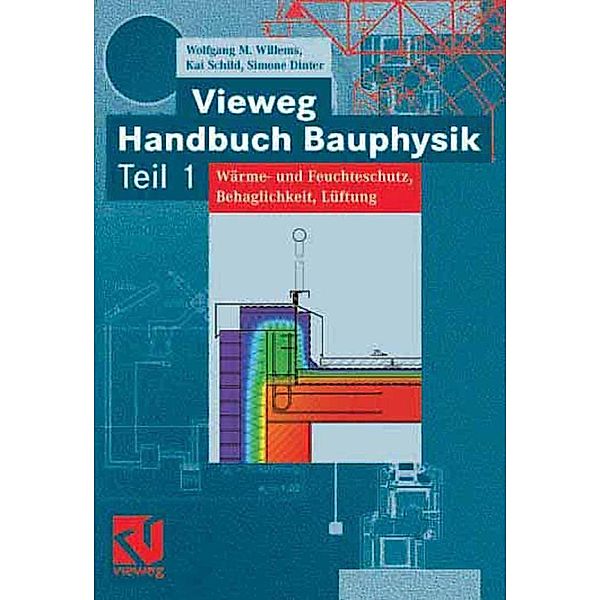 Vieweg Handbuch Bauphysik Teil 1, Wolfgang Willems, Simone Dinter, Kai Schild