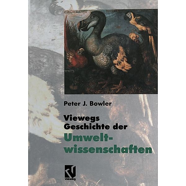 Viewegs Geschichte der Umweltwissenschaften, Peter J. Bowler