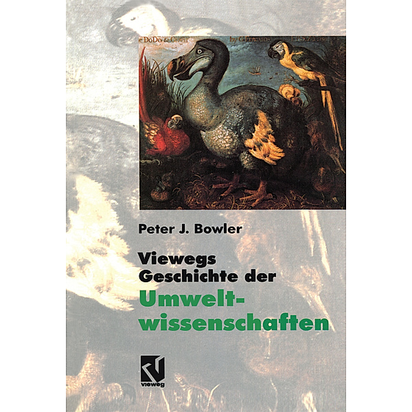Viewegs Geschichte der Umweltwissenschaften, Peter J. Bowler