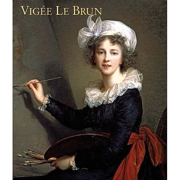 Vigée Le Brun, Katharine Baetjer, Joseph Baillio, Paul Lang