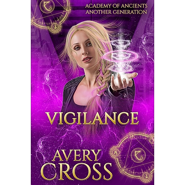 Vigilance (Academy of Ancients, #9) / Academy of Ancients, Avery Cross