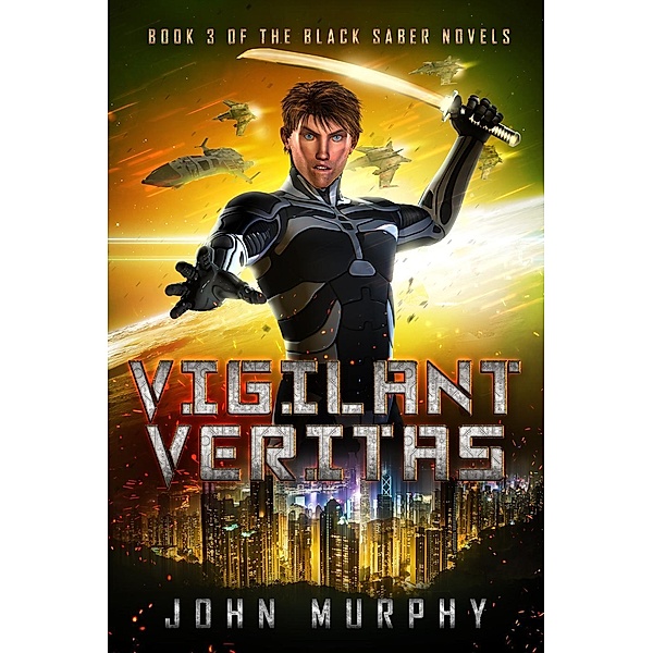 Vigilant Veritas (Black Saber Novels, #3), John Murphy