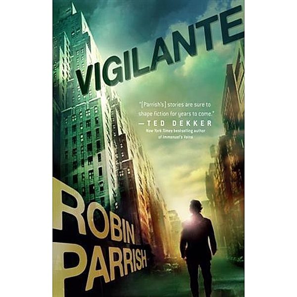Vigilante (Dangerous Times Collection Book #3), Robin Parrish