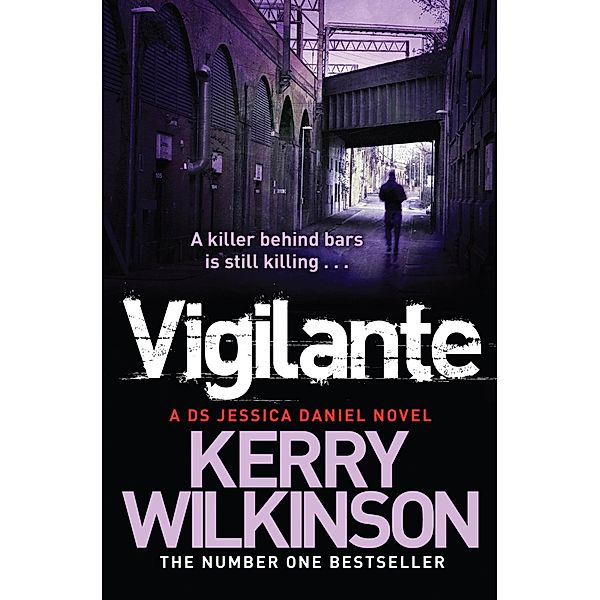 Vigilante (Jessica Daniel Book 2), Kerry Wilkinson