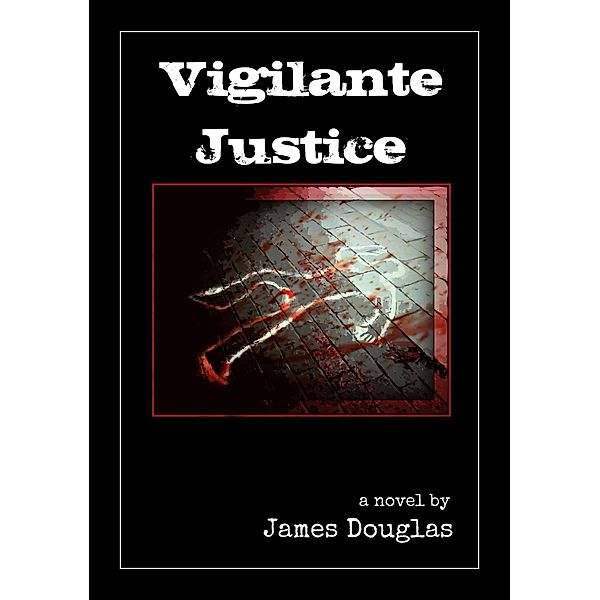 Vigilante Justice (The Davie Meadows Assassin Series, #1) / The Davie Meadows Assassin Series, James Douglas