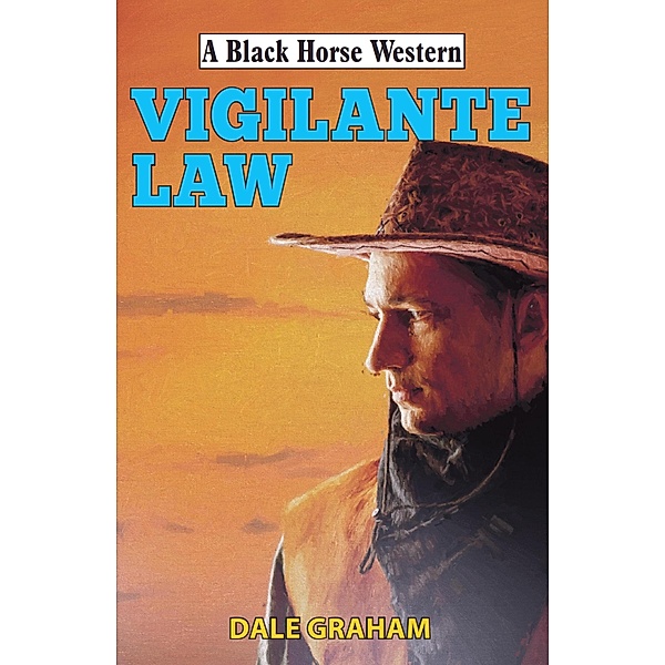 Vigilante Law / Black Horse Western Bd.0, Dale Graham