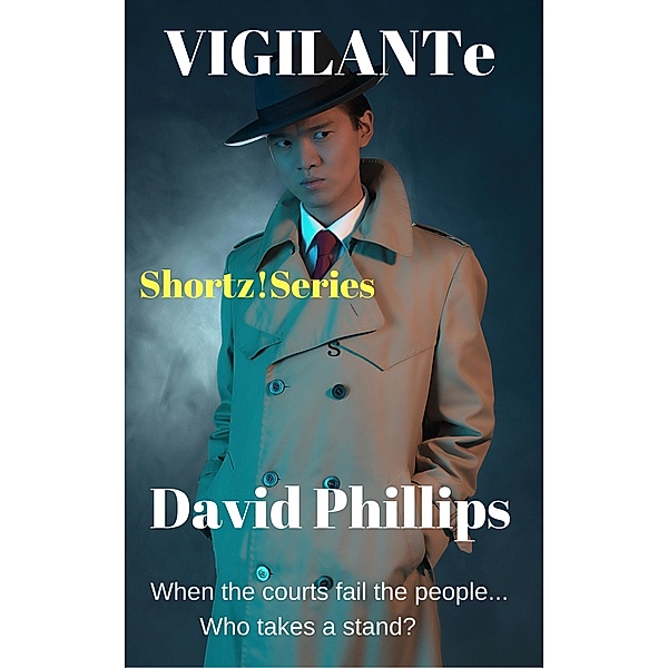 Vigilante (Shortz!Series) / Shortz!Series, David Phillips
