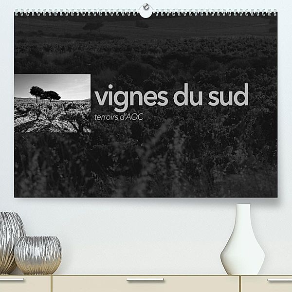 VIGNES DU SUD terroirs d'AOC (Premium, hochwertiger DIN A2 Wandkalender 2023, Kunstdruck in Hochglanz), Emmanuel Perrin