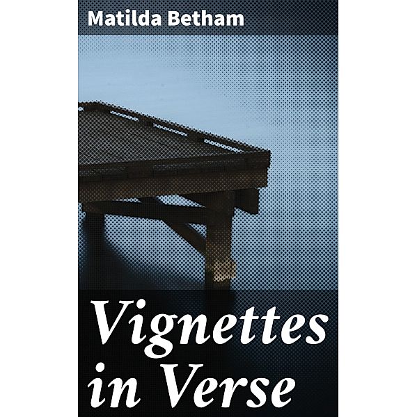 Vignettes in Verse, Matilda Betham