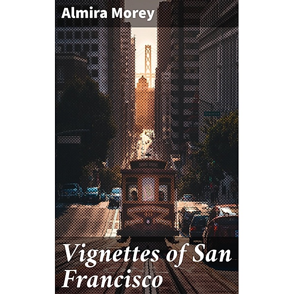 Vignettes of San Francisco, Almira Morey