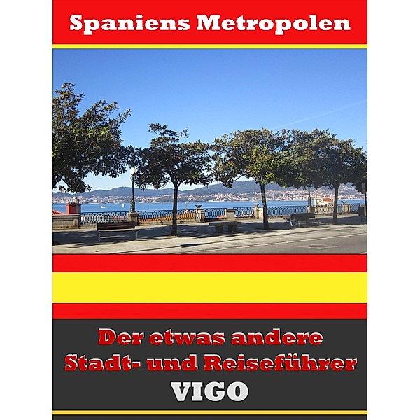 Vigo - Der etwas andere Stadt- und Reiseführer - Mit Reise - Wörterbuch Deutsch-Spanisch, A. D. Astinus