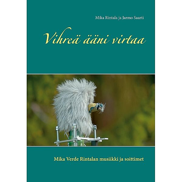 Vihreä ääni virtaa, Mika Rintala, Jarmo Saarti