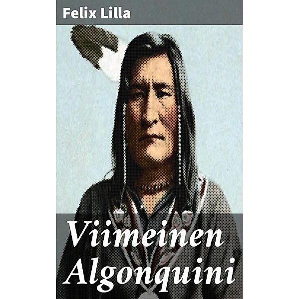 Viimeinen Algonquini, Felix Lilla