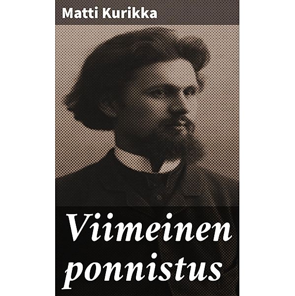 Viimeinen ponnistus, Matti Kurikka