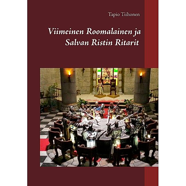 Viimeinen Roomalainen ja Salvan Ristin Ritarit, Tapio Tiihonen