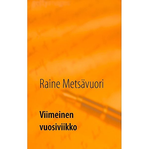 Viimeinen vuosiviikko, Raine Metsävuori