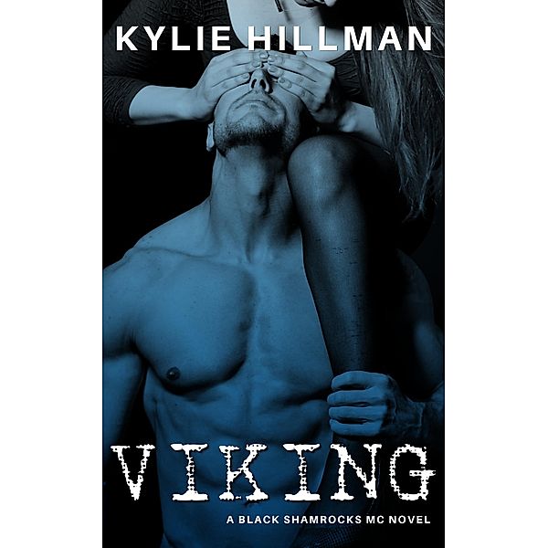 Viking (Black Shamrocks MC, #2) / Black Shamrocks MC, Kylie Hillman