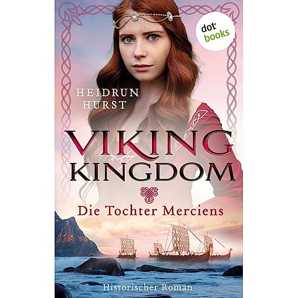 Viking Kingdom - Die Tochter Merciens / Viking Kingdom Bd.1, Heidrun Hurst