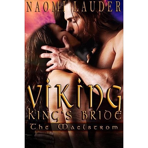 Viking King's Bride 1: The Maelstrom, Naomi Lauder