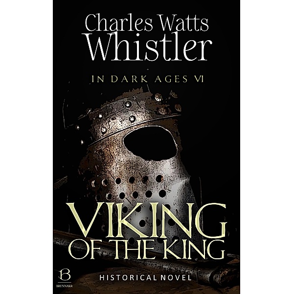 Viking of the King / IN DARK AGES Bd.6, Charles Whistler