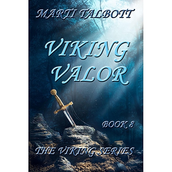 Viking Valor (The Viking Series, #8) / The Viking Series, Marti Talbott