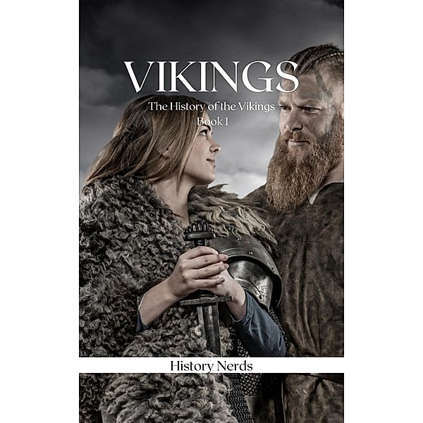 Vikings (The History of the Vikings, #1) / The History of the Vikings, History Nerds